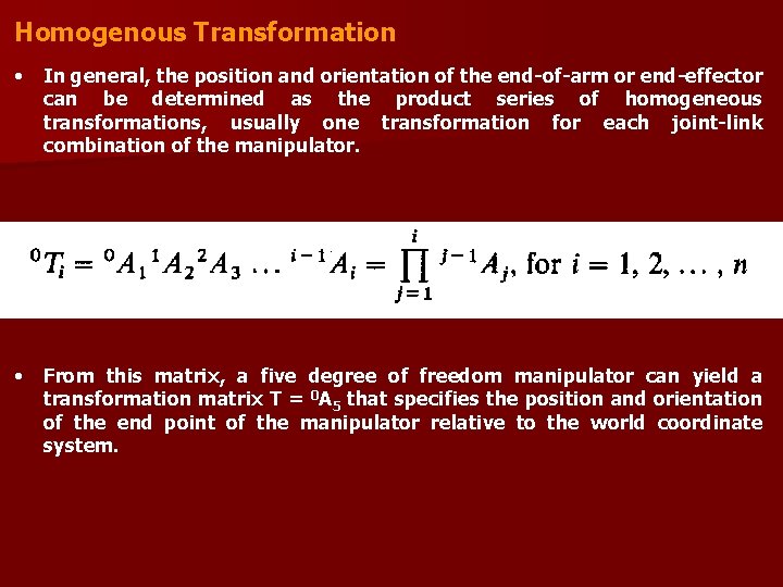 Homogenous Transformation • In general, the position and orientation of the end-of-arm or end-effector