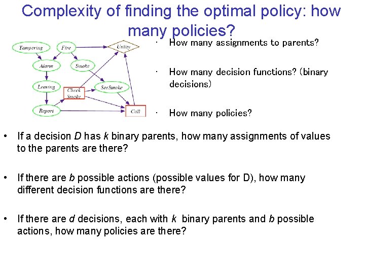 Complexity of finding the optimal policy: how many policies? • How many assignments to