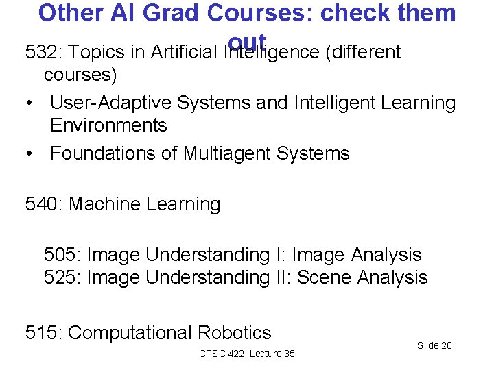 Other AI Grad Courses: check them out 532: Topics in Artificial Intelligence (different courses)