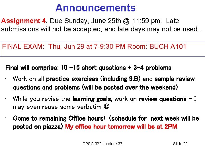 Announcements Assignment 4. Due Sunday, June 25 th @ 11: 59 pm. Late submissions