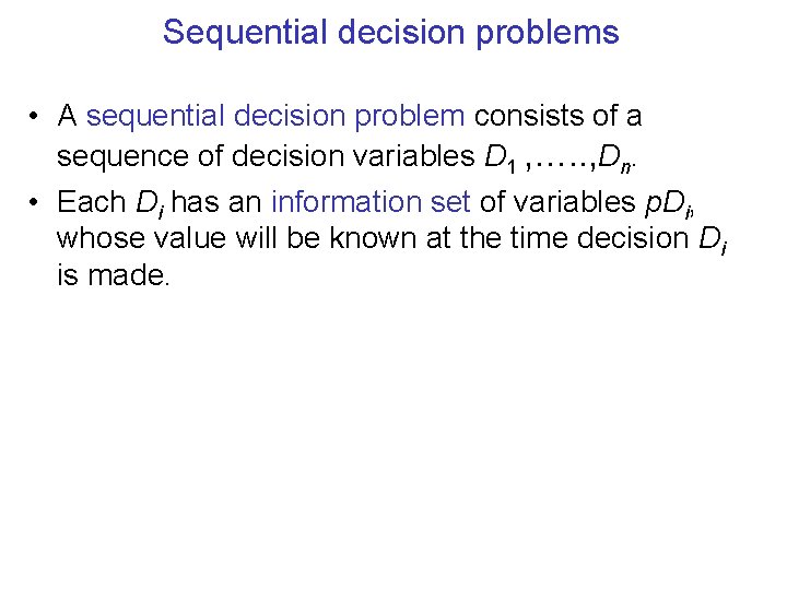Sequential decision problems • A sequential decision problem consists of a sequence of decision