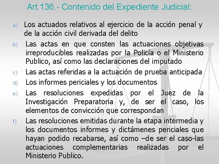 Art. 136. - Contenido del Expediente Judicial: a) b) c) d) e) f) Los