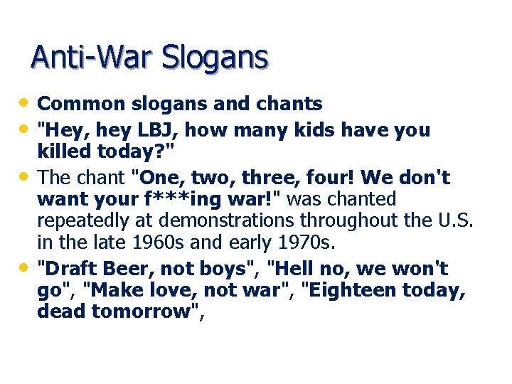 Anti-War Slogans • Common slogans and chants • "Hey, hey LBJ, how many kids