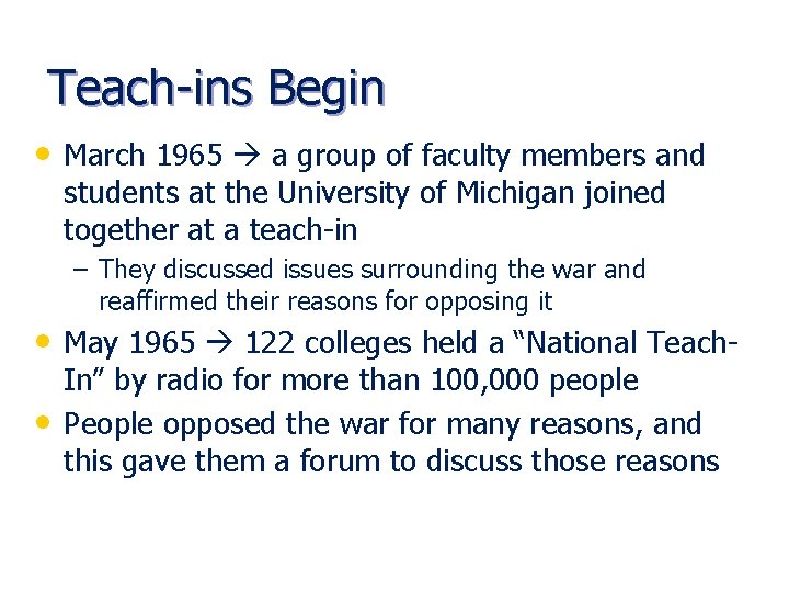 Teach-ins Begin • March 1965 a group of faculty members and students at the