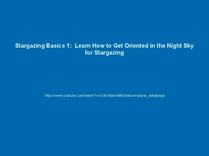 Stargazing Basics 1: Learn How to Get Oriented in the Night Sky for Stargazing