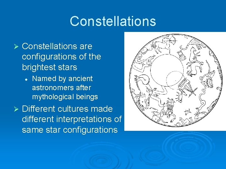 Constellations Ø Constellations are configurations of the brightest stars l Ø Named by ancient