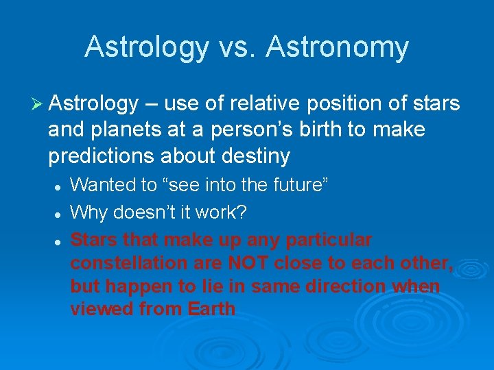 Astrology vs. Astronomy Ø Astrology – use of relative position of stars and planets