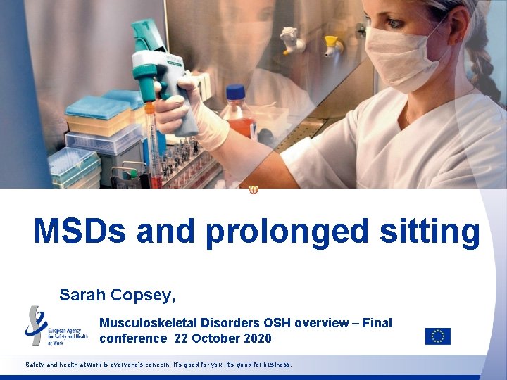 MSDs and prolonged sitting Sarah Copsey, Musculoskeletal Disorders OSH overview – Final conference 22