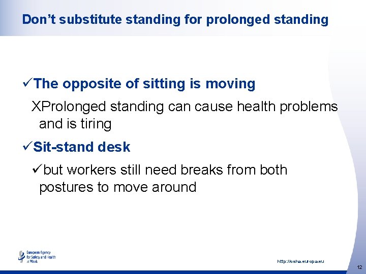 Don’t substitute standing for prolonged standing üThe opposite of sitting is moving XProlonged standing