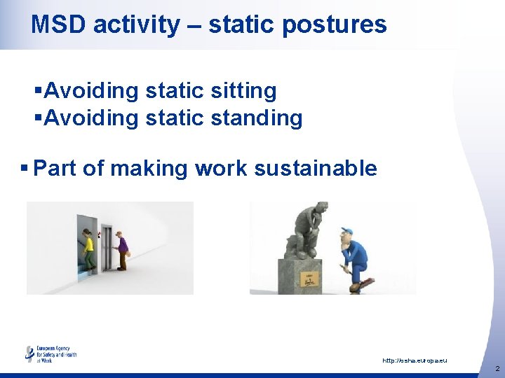 MSD activity – static postures §Avoiding static sitting §Avoiding static standing § Part of