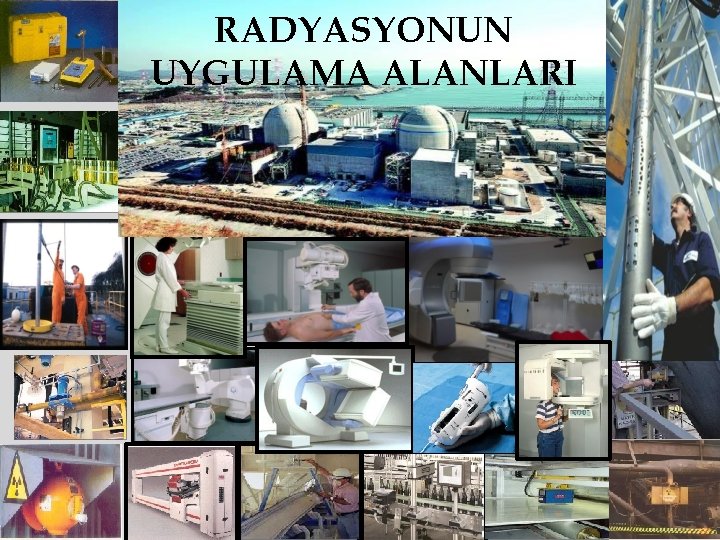 RADYASYONUN UYGULAMA ALANLARI 