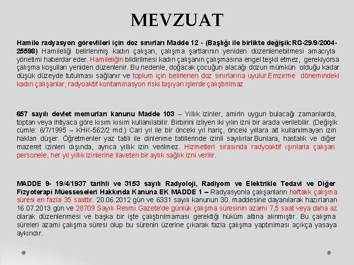 MEVZUAT Hamile radyasyon görevlileri için doz sınırları Madde 12 - (Başlığı ile birlikte değişik: