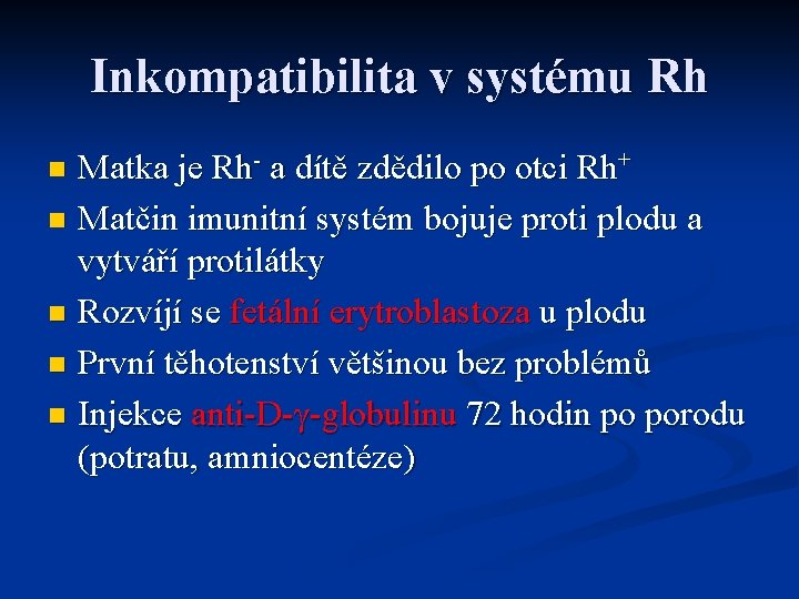 Inkompatibilita v systému Rh Matka je Rh- a dítě zdědilo po otci Rh+ n