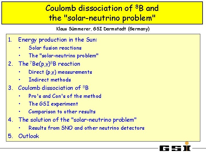 Coulomb dissociation of 8 B and the "solar-neutrino problem" Klaus Sümmerer, GSI Darmstadt (Germany)