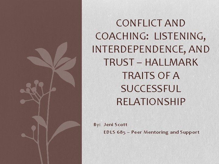 CONFLICT AND COACHING: LISTENING, INTERDEPENDENCE, AND TRUST – HALLMARK TRAITS OF A SUCCESSFUL RELATIONSHIP