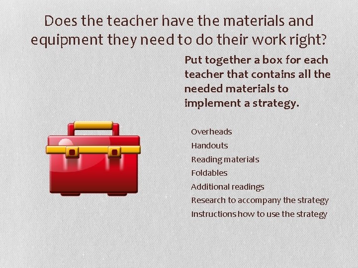 Does the teacher have the materials and equipment they need to do their work
