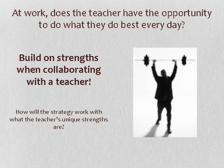 At work, does the teacher have the opportunity to do what they do best