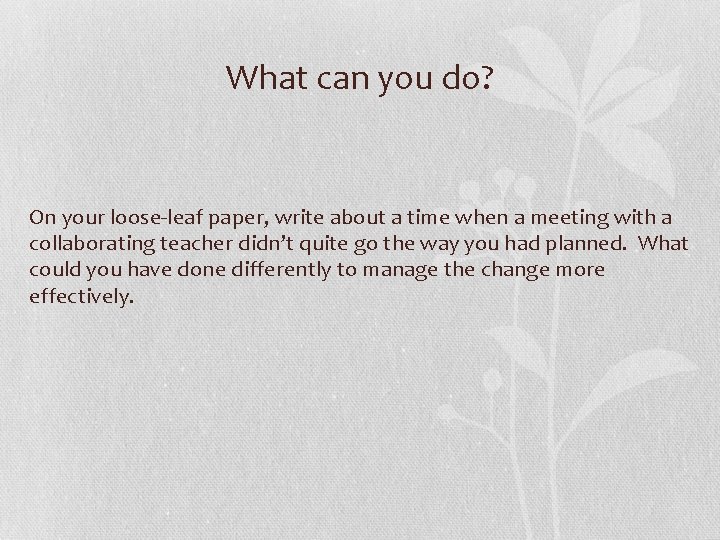 What can you do? On your loose-leaf paper, write about a time when a