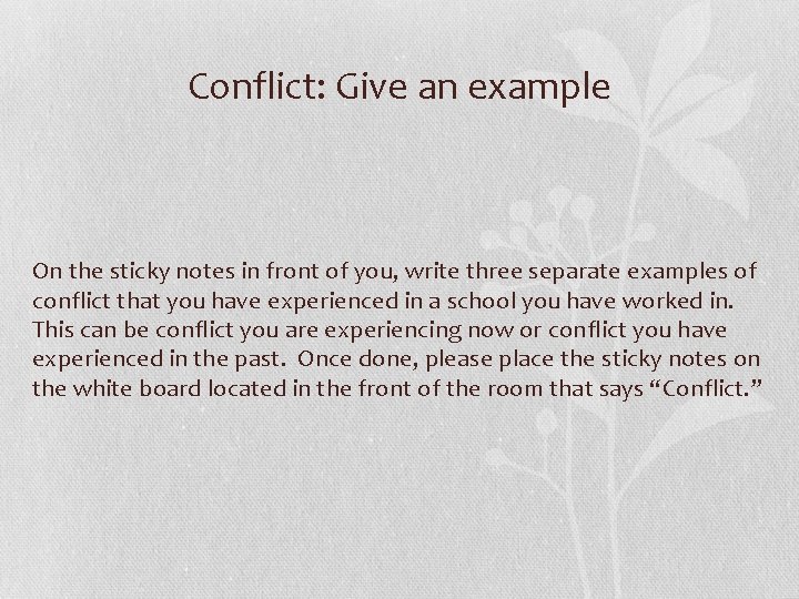 Conflict: Give an example On the sticky notes in front of you, write three