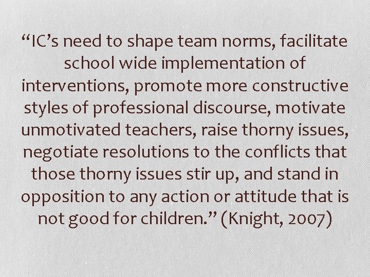 “IC’s need to shape team norms, facilitate school wide implementation of interventions, promote more