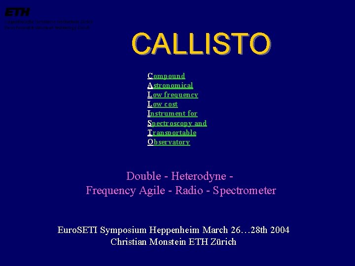 CALLISTO Compound Astronomical Low frequency Low cost Instrument for Spectroscopy and Transportable Observatory Double