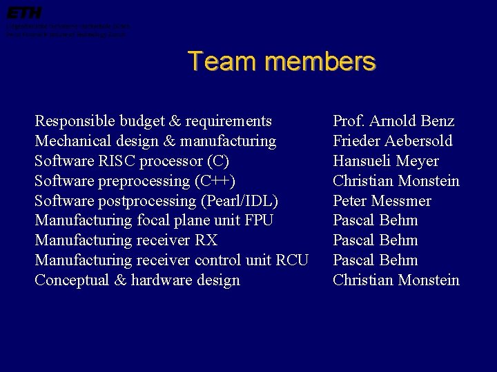 Team members Responsible budget & requirements Mechanical design & manufacturing Software RISC processor (C)