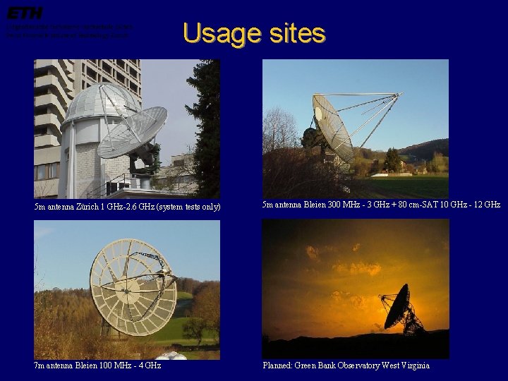 Usage sites 5 m antenna Zürich 1 GHz-2. 6 GHz (system tests only) 5