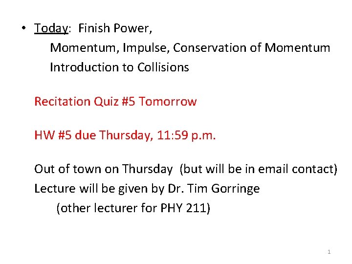  • Today: Finish Power, Momentum, Impulse, Conservation of Momentum Introduction to Collisions Recitation