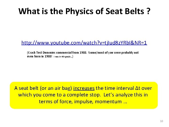 What is the Physics of Seat Belts ? http: //www. youtube. com/watch? v=tj. Iud