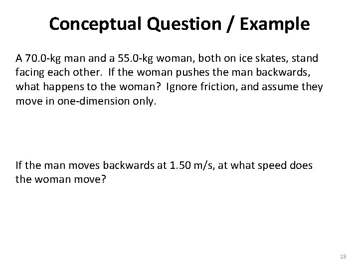 Conceptual Question / Example A 70. 0 -kg man and a 55. 0 -kg