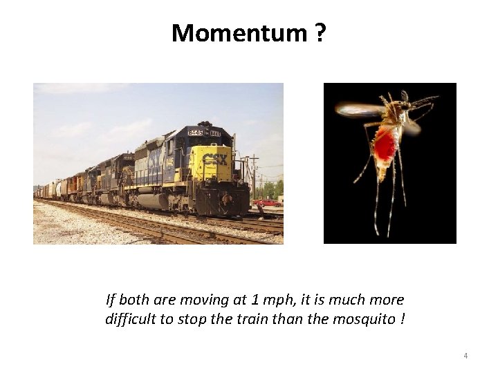 Momentum ? If both are moving at 1 mph, it is much more difficult