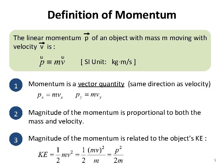 Definition of Momentum The linear momentum p of an object with mass m moving