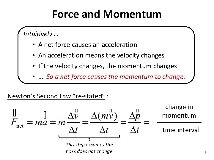 Force and Momentum Intuitively … • • A net force causes an acceleration An