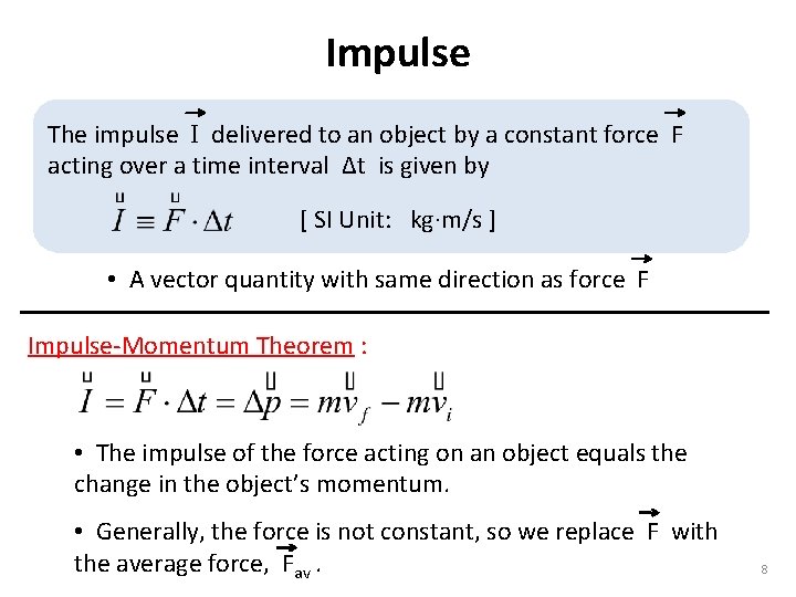 Impulse The impulse I delivered to an object by a constant force F acting