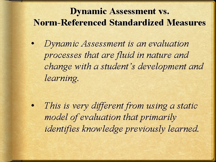 Dynamic Assessment vs. Norm-Referenced Standardized Measures • Dynamic Assessment is an evaluation processes that Dynamic Assessment vs. Norm-Referenced Standardized Measures • Dynamic Assessment is an evaluation processes that