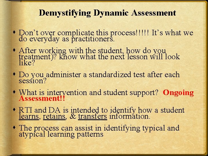 Demystifying Dynamic Assessment Don’t over complicate this process!!!!! It’s what we do everyday as Demystifying Dynamic Assessment Don’t over complicate this process!!!!! It’s what we do everyday as