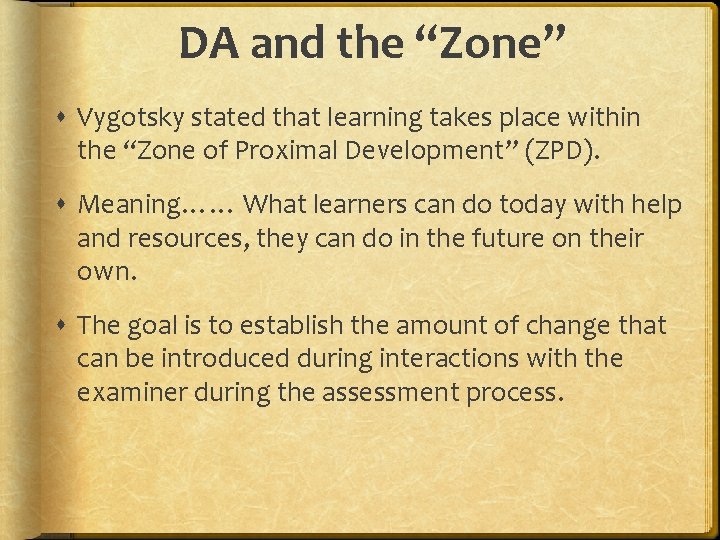 DA and the “Zone” Vygotsky stated that learning takes place within the “Zone of DA and the “Zone” Vygotsky stated that learning takes place within the “Zone of