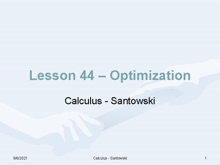 Lesson 44 – Optimization Calculus - Santowski 9/6/2021 Calculus - Santowski 1 