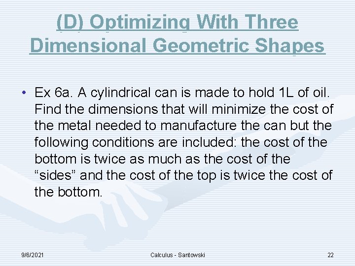 (D) Optimizing With Three Dimensional Geometric Shapes • Ex 6 a. A cylindrical can