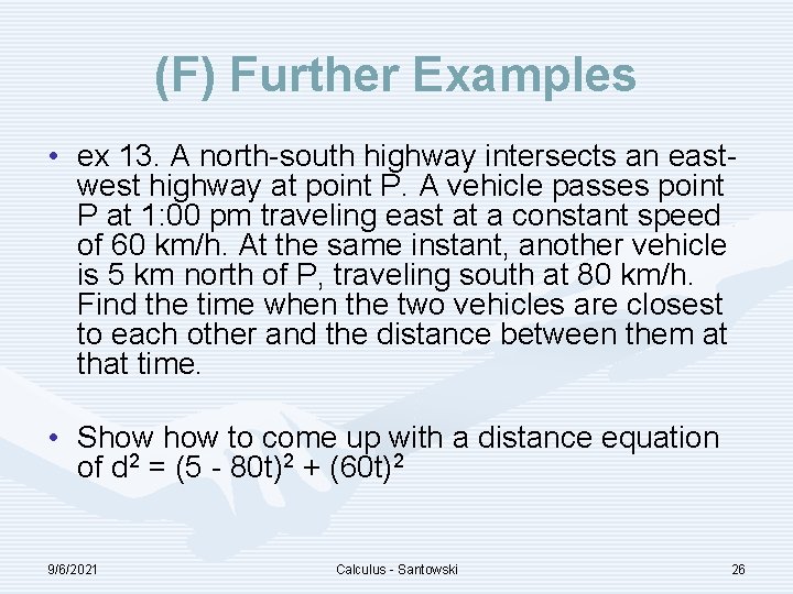 (F) Further Examples • ex 13. A north-south highway intersects an eastwest highway at