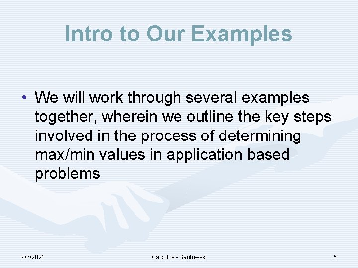 Intro to Our Examples • We will work through several examples together, wherein we