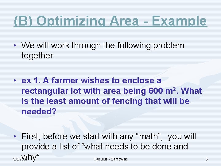 (B) Optimizing Area - Example • We will work through the following problem together.
