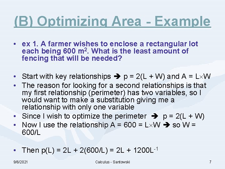 (B) Optimizing Area - Example • ex 1. A farmer wishes to enclose a