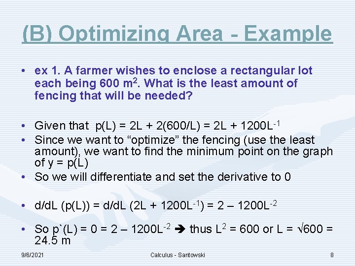 (B) Optimizing Area - Example • ex 1. A farmer wishes to enclose a