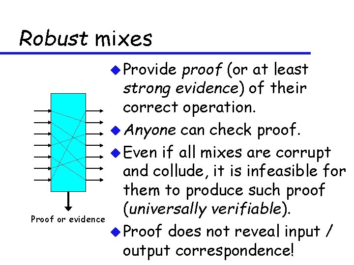 Robust mixes u Provide proof (or at least strong evidence) of their correct operation.