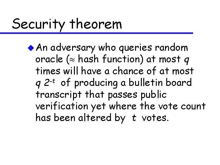 Security theorem u An adversary who queries random oracle ( hash function) at most