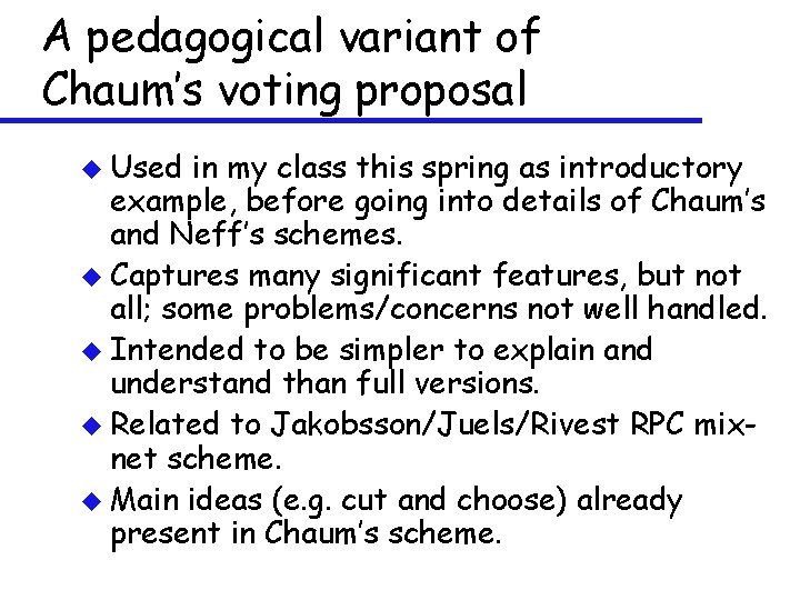 A pedagogical variant of Chaum’s voting proposal u Used in my class this spring