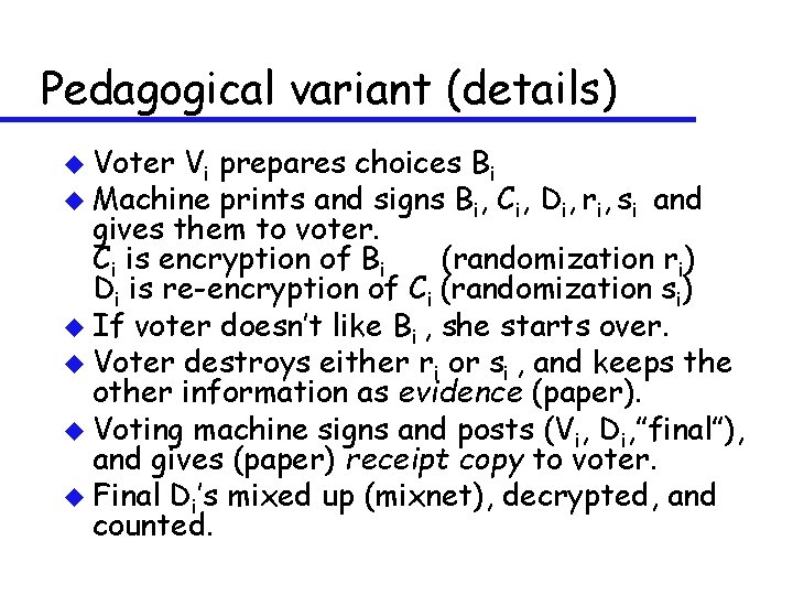 Pedagogical variant (details) u Voter Vi prepares choices Bi u Machine prints and signs