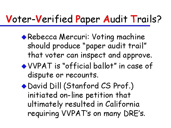 Voter-Verified Paper Audit Trails? u Rebecca Mercuri: Voting machine should produce “paper audit trail”