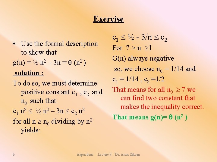 Exercise • Use the formal description to show that g(n) = ½ n 2